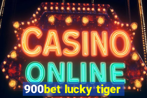 900bet lucky tiger